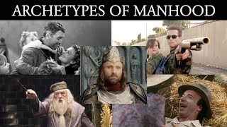 The Archetypes of Manhood — A Practical Overview to Better Understand Manhood [upl. by Aborn896]