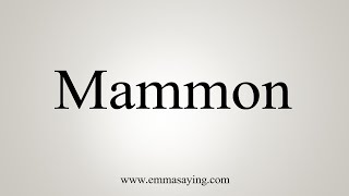 How To Say Mammon [upl. by Olathe]