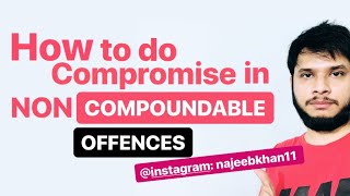 Compromise under NON COMPOUNDABLE offences [upl. by Xenos612]