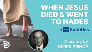 What Happened When Jesus Died And Went To Hades  Derek Prince [upl. by Oiratnom]