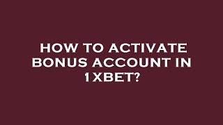 How to activate bonus account in 1xbet [upl. by Stortz489]