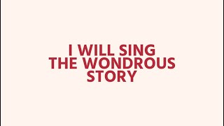 I Will Sing The Wondrous Story Lyric Video  Emu Music [upl. by Akyre]