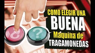 CÓMO ELEGIR UNA BUENA TRAGAMONEDAS PARA JUGAR [upl. by Isyed]