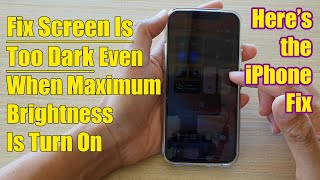 iPhone How to Fix Screen Is Too Dark Even When Maximum Brightness Is Turn On [upl. by Frannie]