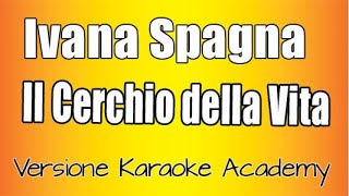 Ivana Spagna  Il Cerchio Della Vita Versione Karaoke Academy Italia [upl. by Ahtnahc]