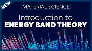 Introduction to Energy Band Theory  Material Science [upl. by Deryl]