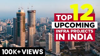 Top 12 Upcoming Infrastructure Projects In India  RealtyNXT [upl. by Bergstrom362]