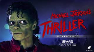 THRILLER  35th Anniversary SWG Remastered Extended Mix  MICHAEL JACKSON [upl. by Fabria]