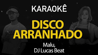 Disco Arranhado  Malu DJ Lucas Beat Karaokê Version [upl. by Yelekalb]