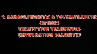 9 Monoalphabetic Ciphers amp Polyalphabetic Ciphers  Encryption Techniques  Information Security [upl. by Jaclin]