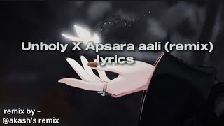 Unholy X Apsara aali Lyrics [upl. by Trixy]