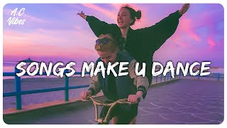 Playlist of songs thatll make you dance  Feeling good playlist [upl. by Ahseym]