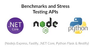 Benchmarks and Stress Testing APIs Nodejs Express Fastify NET Core Python Flask amp Restify [upl. by Gersham]