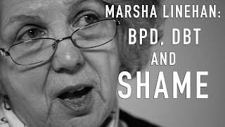 Shame amp DBT BPD  MARSHA LINEHAN [upl. by Eibber]