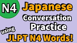 Japanese Conversation Practice using JLPT N4 Words150 [upl. by Tnias685]