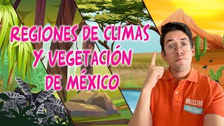 REGIONES DE CLIMAS Y VEGETACIÓN DE MÉXICO GEOGRAFÍA [upl. by Alec]