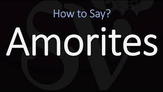 How to Pronounce Amorites CORRECTLY [upl. by Montague669]