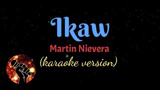 IKAW  MARTIN NIEVERA karaoke version [upl. by Ernaline]