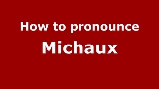 How to Pronounce Michaux  PronounceNamescom [upl. by Chancellor]