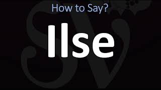 How to Pronounce Ilse CORRECTLY [upl. by Shepperd932]