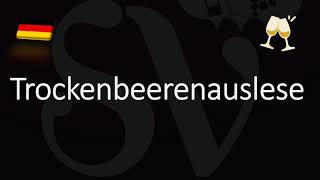 How to Pronounce Trockenbeerenauslese German Riesling Wine Pronunciation [upl. by Navap]