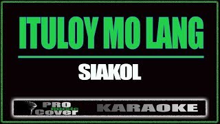 Ituloy mo lang  Siakol KARAOKE [upl. by Einnal]