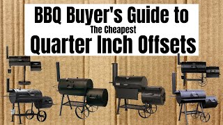 BBQ Buyers Guide to the Cheapest Quarter Inch Offset Smokers [upl. by Droffig]