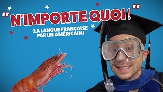 quotNimporte quoi quot  La langue française expliquée par un Américain Ep 07 [upl. by Eirot448]