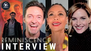 Reminiscence Interviews with Hugh Jackman Rebecca Ferguson Thandiwe Newton and More [upl. by Landrum]