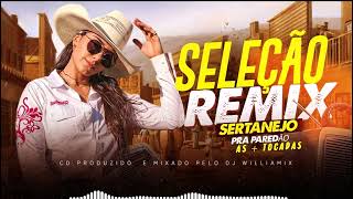 SELEÇÃO REMIX SERTANEJO AS  TOCADAS PRA PAREDÃO BY WILLIAMIX [upl. by Esme]