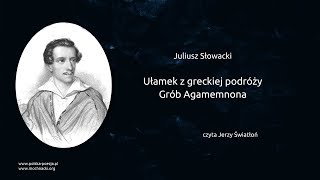 Juliusz Słowacki  Ułamek z greckiej podróży Grób Agamemnona [upl. by Hoseia]