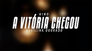 Aurelina Dourado  A Vitoria Chegou [upl. by Camilia]