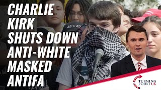 Charlie Kirk Shuts Down AntiWhite Masked ANTIFA [upl. by Annagroeg]