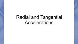 Radial and Tangential Accelerations [upl. by Furlani]