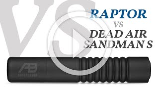 AB Suppressor Raptor 762 vs Dead Air Sandman S [upl. by Adil]