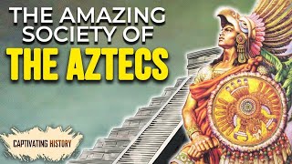 The Aztecs All You Need to Know [upl. by Ecnerolf765]