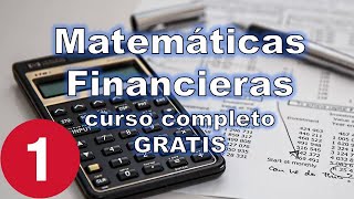 Curso de Matemáticas Financieras LECCIÓN 1 [upl. by Appledorf690]