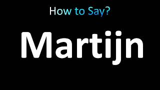 How to Pronounce Martijn [upl. by Ihp]