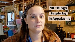 10 Things People Say in Appalachia [upl. by Agamemnon449]