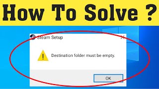 How To Fix quotDestination Folder Must Be Emptyquot Steam Error  Solve Destination Folder Must Be Empty [upl. by Urbannai]