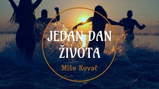 Mišo Kovač  Jedan dan života Official lyric video [upl. by Eadas]