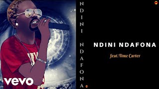 Killer T  Ndini Ndafona Official Audio ft Timz Carter [upl. by Carin]