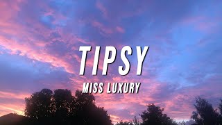 Miss Luxury  Tipsy Lyrics [upl. by Eniretak283]