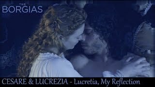 Cesare Lucrezia The Borgias  Lucretia My Reflection [upl. by Nwahsear291]