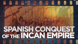 Spanish Conquest of the Incan Empire [upl. by Mehitable]