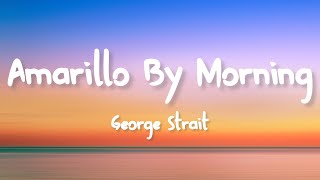 George Strait  Amarillo by Morning Lyrics [upl. by Leanahtan]