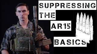 Basics of Suppressing the AR15 [upl. by Esdnyl752]