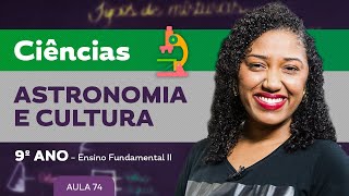 Astronomia e cultura – Ciências – 9º ano – Ensino Fundamental [upl. by Radloff]