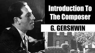 George Gershwin  Short Biography  Introduction To The Composer [upl. by Cost]