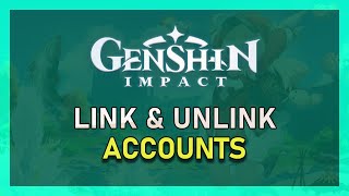 Genshin Impact  How To Link  Unlink Your Accounts [upl. by Earl]